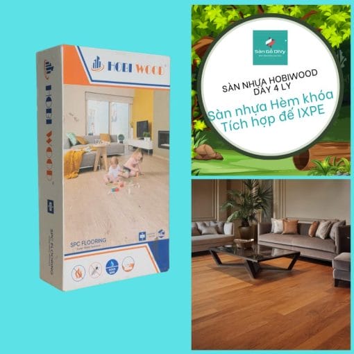 Sàn nhựa Hobiwood SPC dày 4 ly sẵn đế IXPE